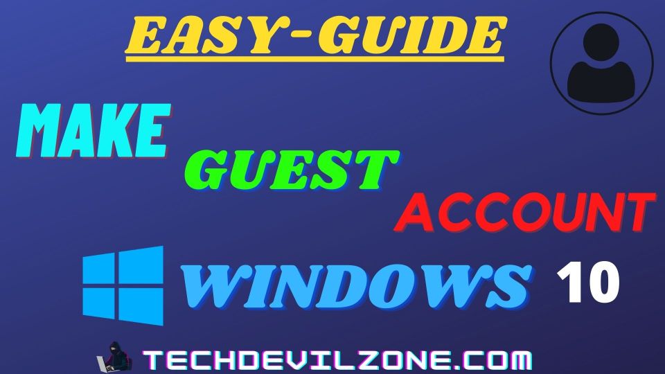 [Easy Way] How To Create A Guest Account In Windows 10-2023 - TechDevilZone