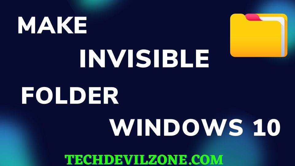 full-guide-how-to-make-invisible-hide-folders-in-windows-10-5-best-methods-techdevilzone